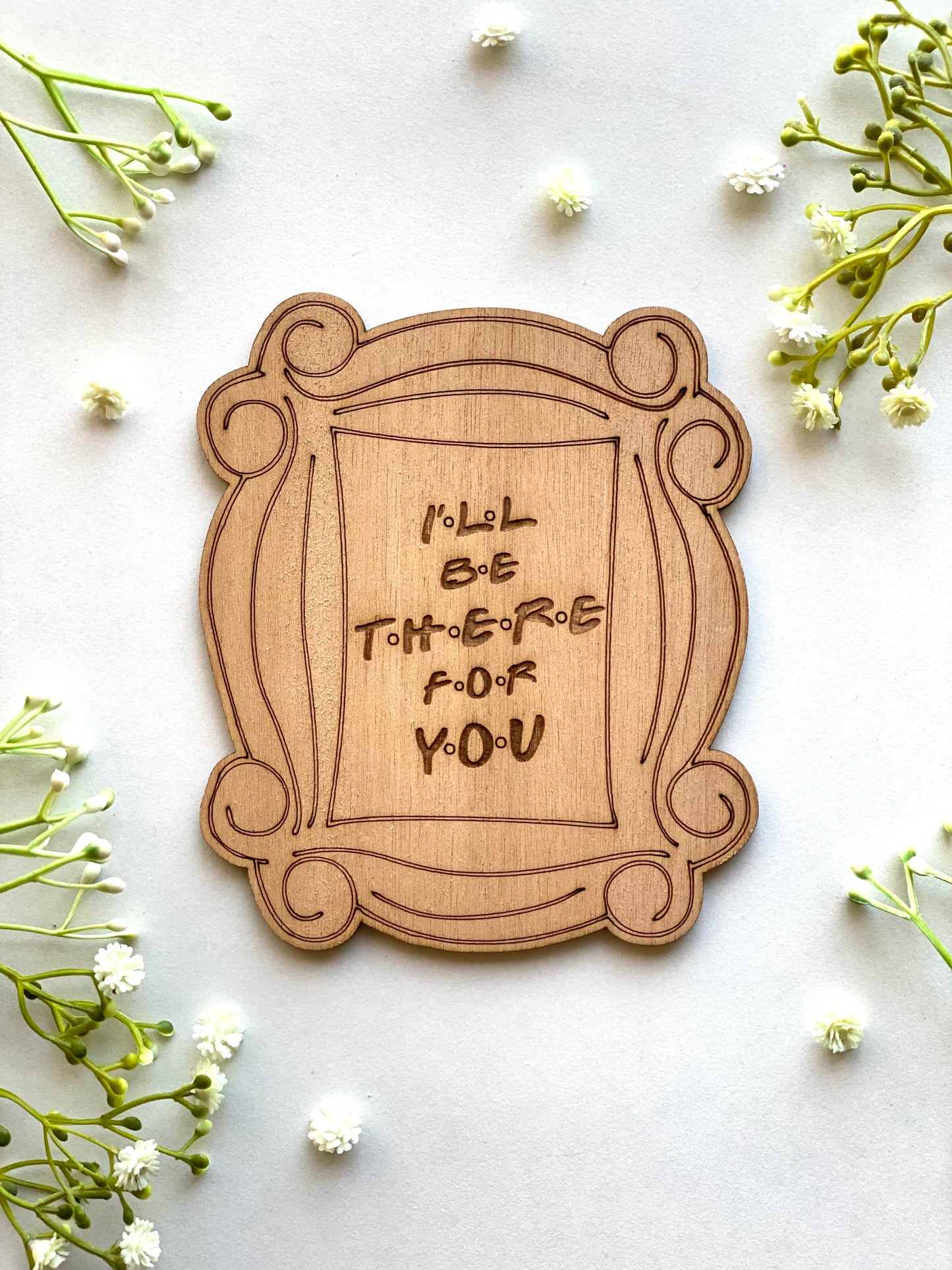 I'll Be There For You Wooden Card