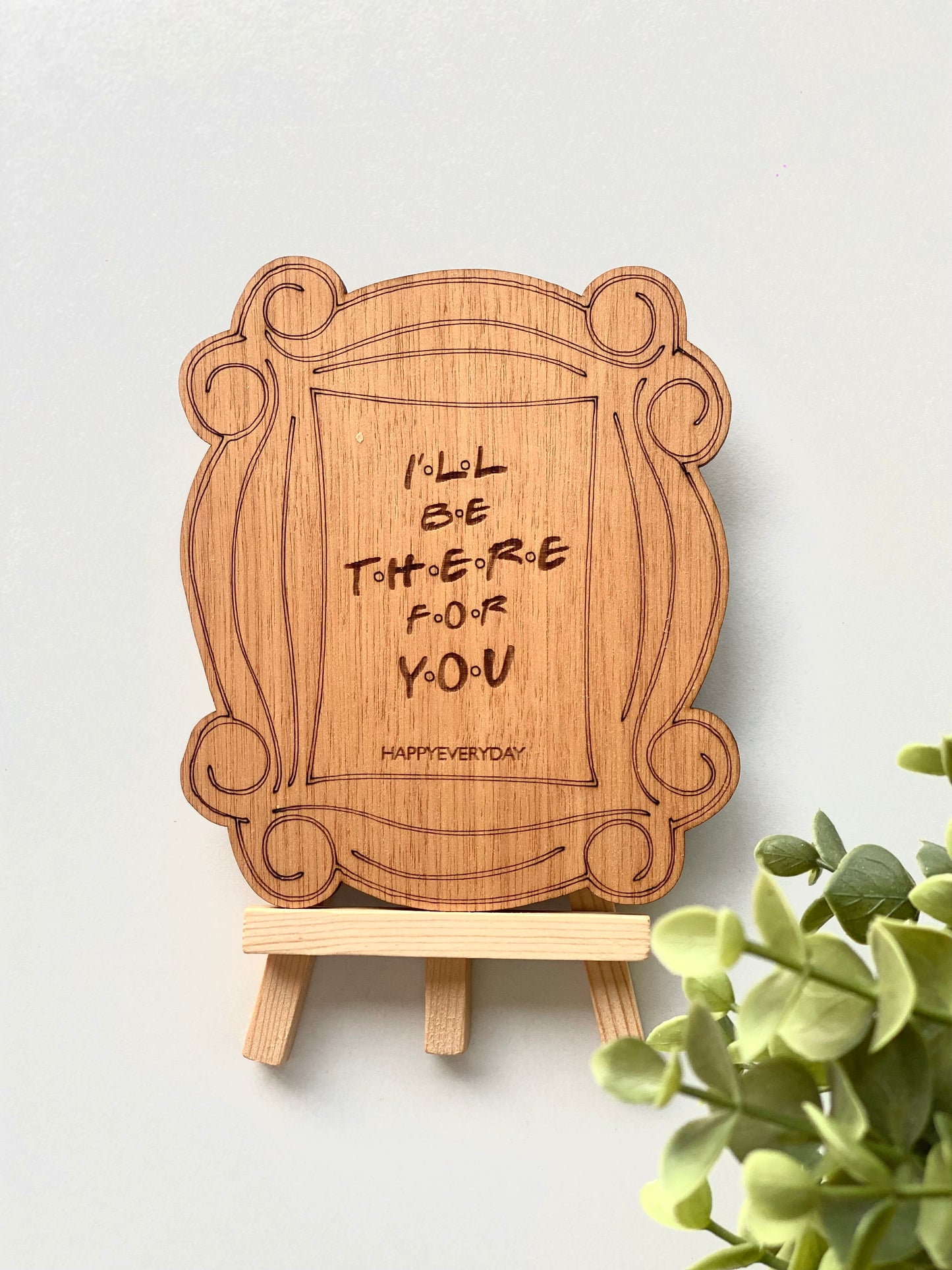 I'll Be There For You Wooden Card