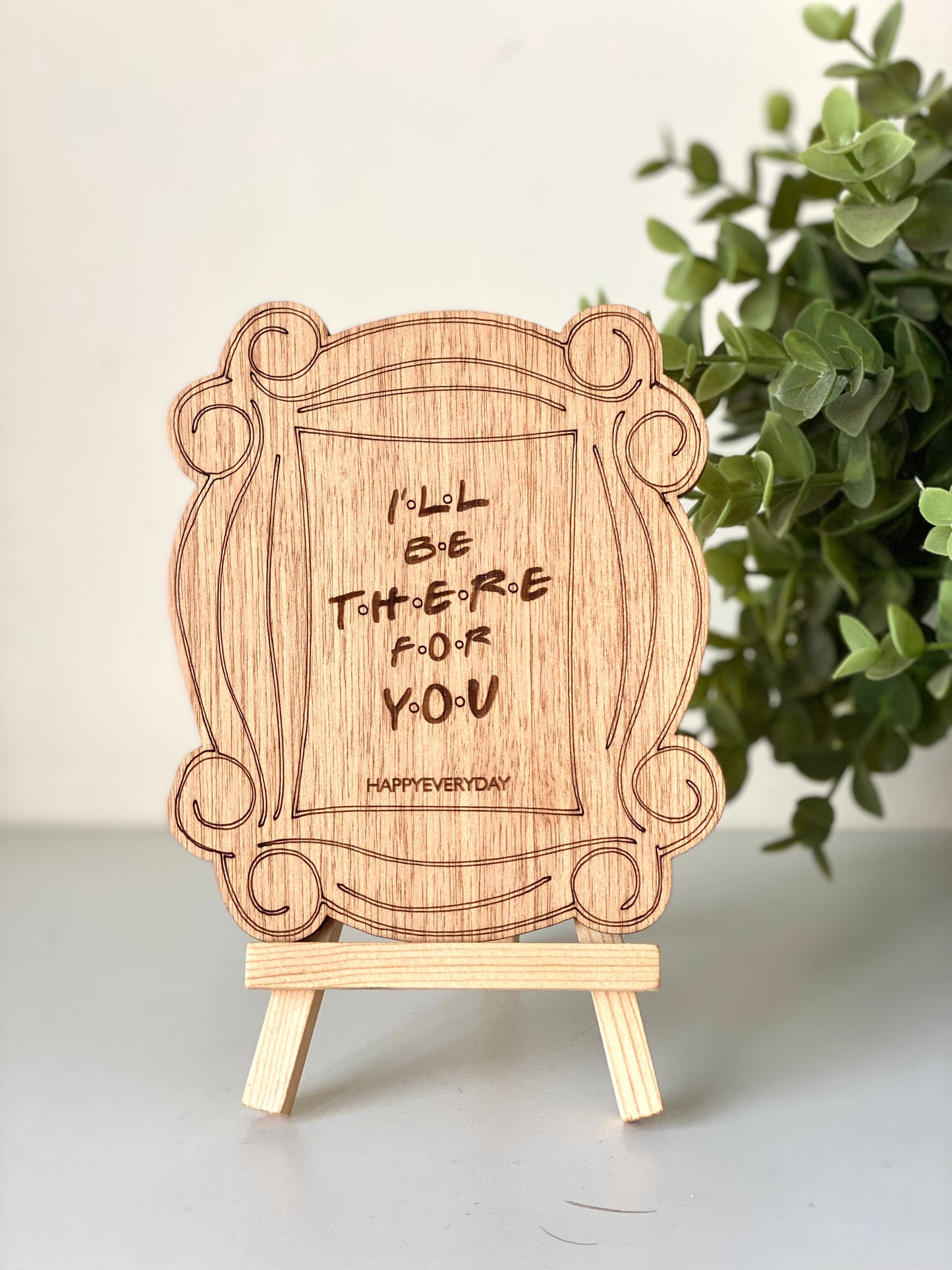 I'll Be There For You Wooden Card
