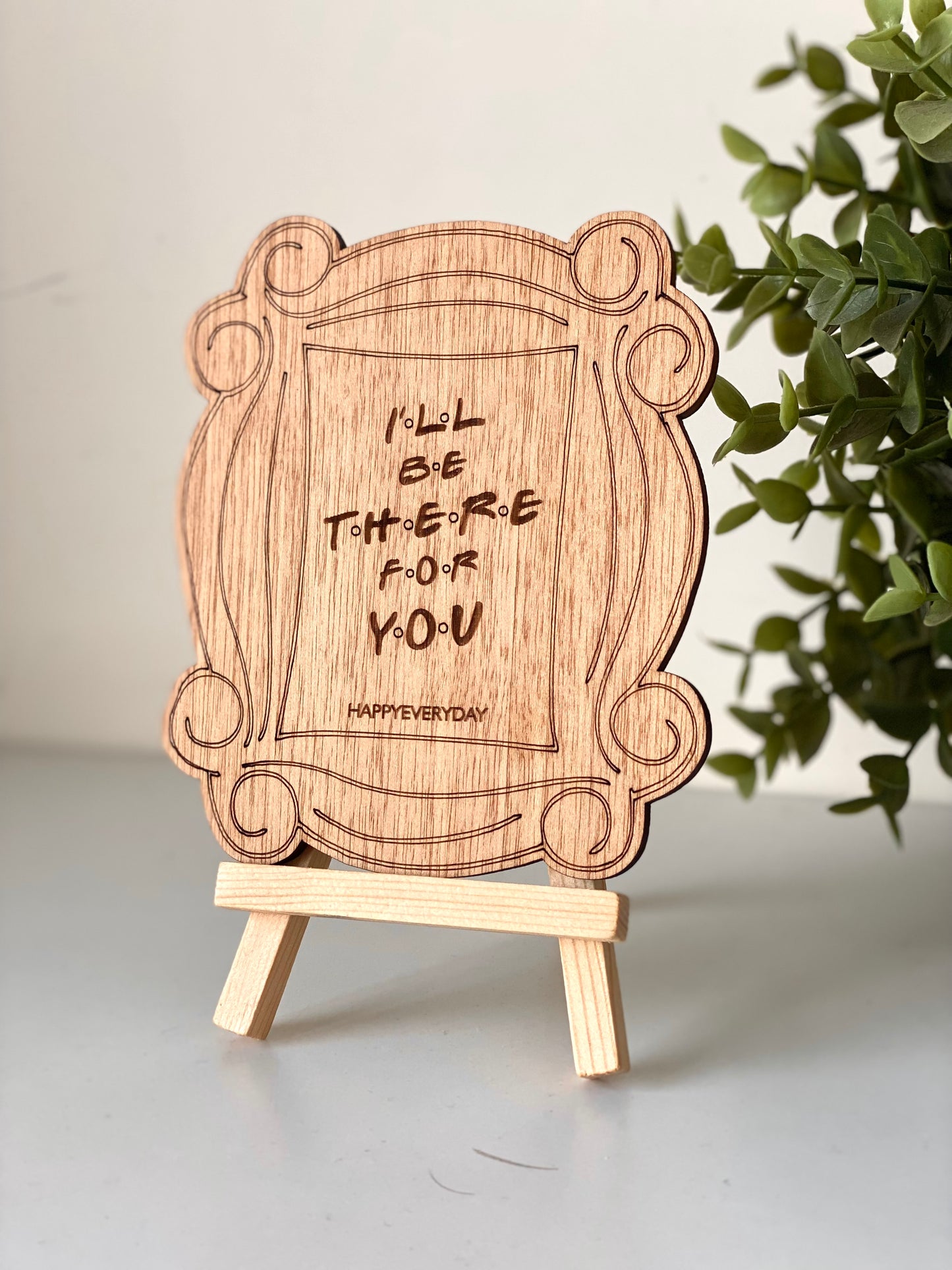 I'll Be There For You Wooden Card