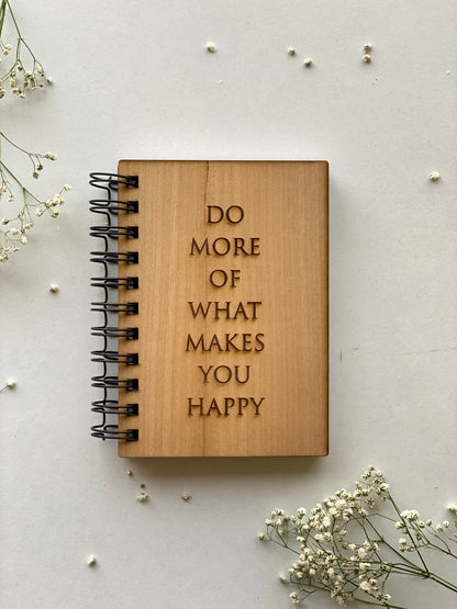 Do More of What Makes You Happy Wooden Notebook