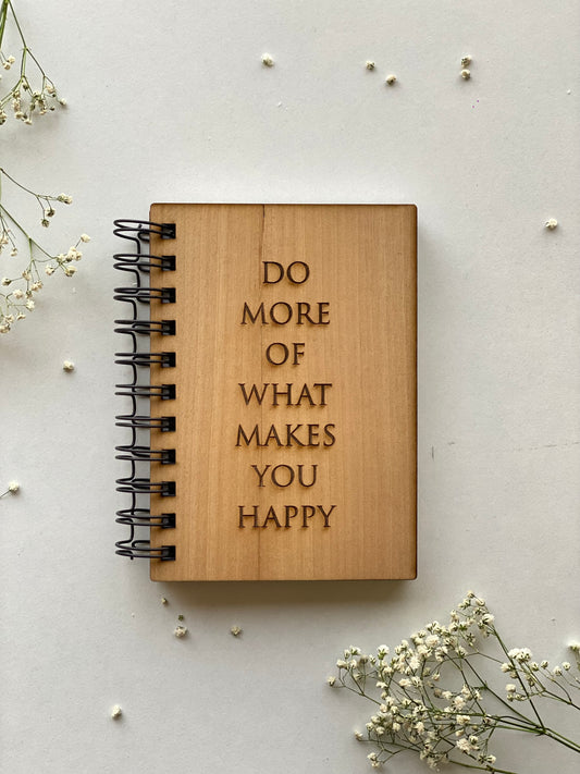 Do More of What Makes You Happy Wooden Notebook